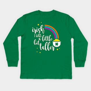 Irish I Was A Little Bit Taller Kids Long Sleeve T-Shirt